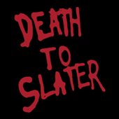 Death to Slater
